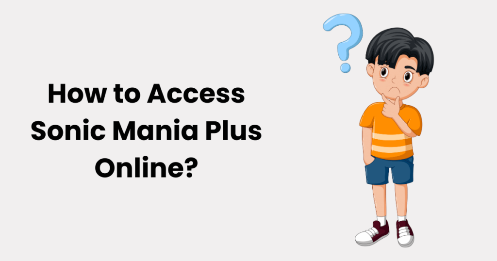 How to Access Sonic Mania Plus Online