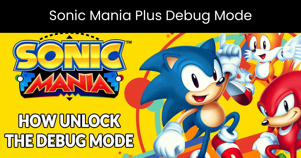Sonic Mania Plus Debug Mode