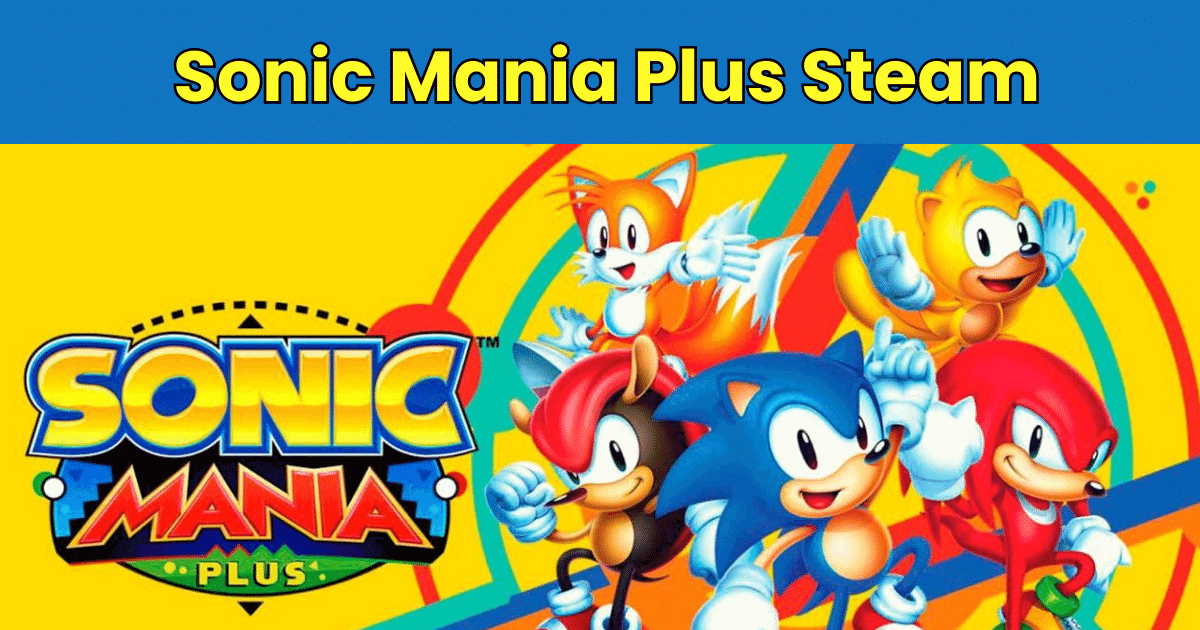 Sonic Mania Plus Steam