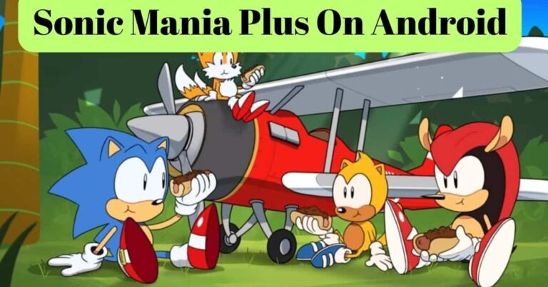 The Ultimate Guide For Sonic Mania Plus On Android