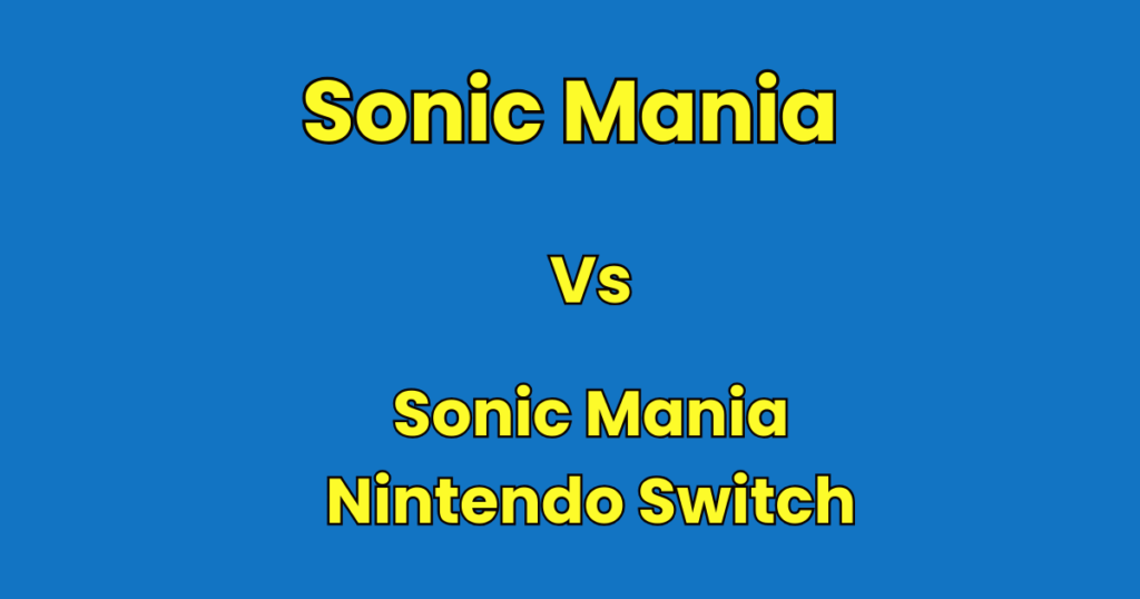 sonic mania vs sonic mania nintendo switch 