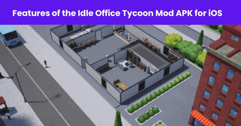 Features of the Idle Office Tycoon Mod APK for iOS