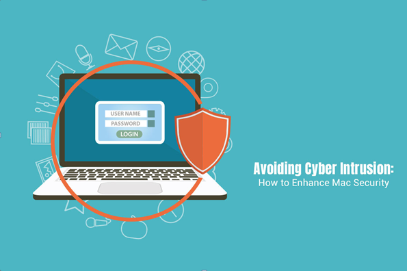 Avoiding Cyber Intrusion: How to Enhance Mac Security