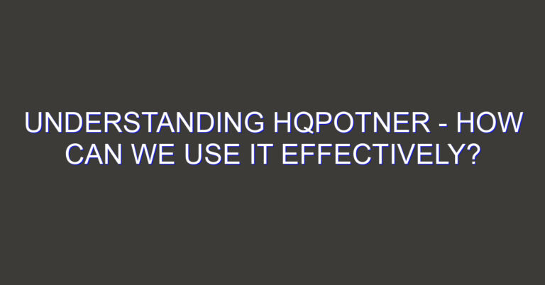 Understanding HQPotner – How Can We Use it Effectively?