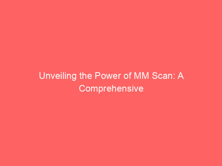 Unveiling the Power of MM Scan: A Comprehensive Guide
