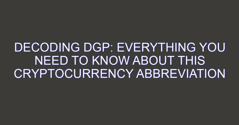 Decoding DGP: Everything You Need to Know About This Cryptocurrency Abbreviation