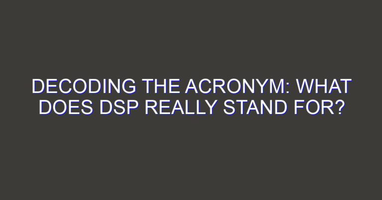 Decoding the Acronym: What Does DSP Really Stand For?