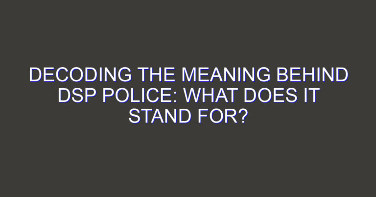 Decoding the Meaning Behind DSP Police: What Does It Stand For?