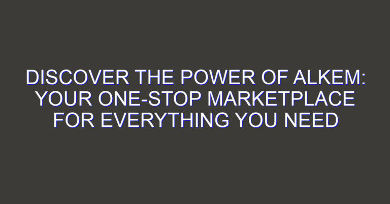 Discover the Power of Alkem: Your One-Stop Marketplace for Everything You Need