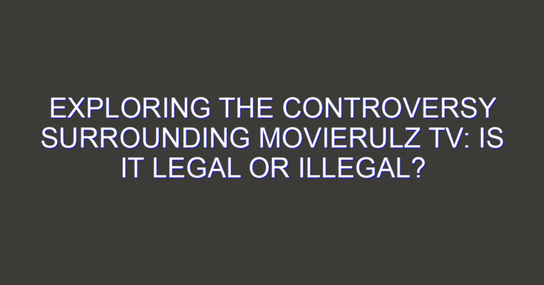 Exploring the Controversy Surrounding Movierulz TV: Is It Legal or Illegal?