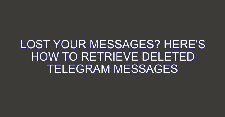 Lost Your Messages? Here’s How to Retrieve Deleted Telegram Messages