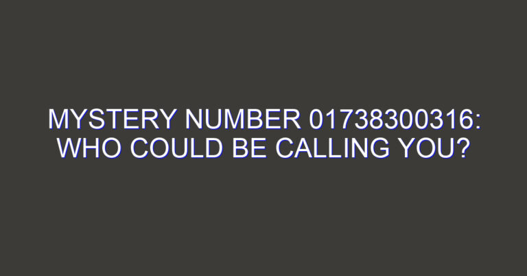 Mystery Number 01738300316: Who Could Be Calling You?