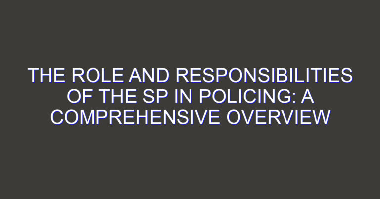 The Role and Responsibilities of the SP in Policing: A Comprehensive Overview
