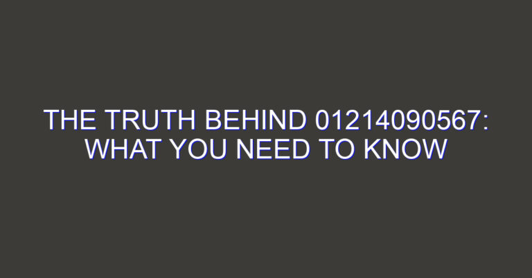 The Truth Behind 01214090567: What You Need to Know