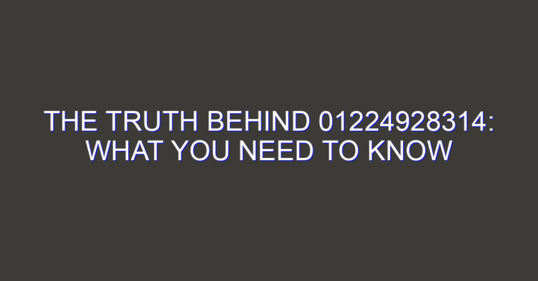 The Truth Behind 01224928314: What You Need to Know