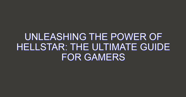 Unleashing the Power of Hellstar: The Ultimate Guide for Gamers