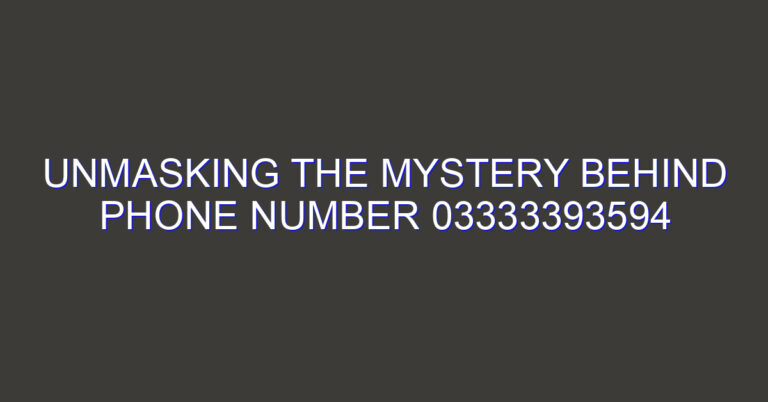 Unmasking the Mystery Behind Phone Number 03333393594