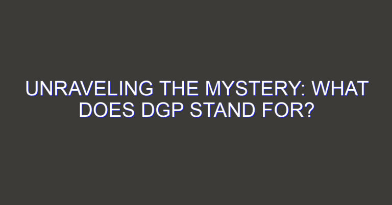 Unraveling the Mystery: What Does DGP Stand For?