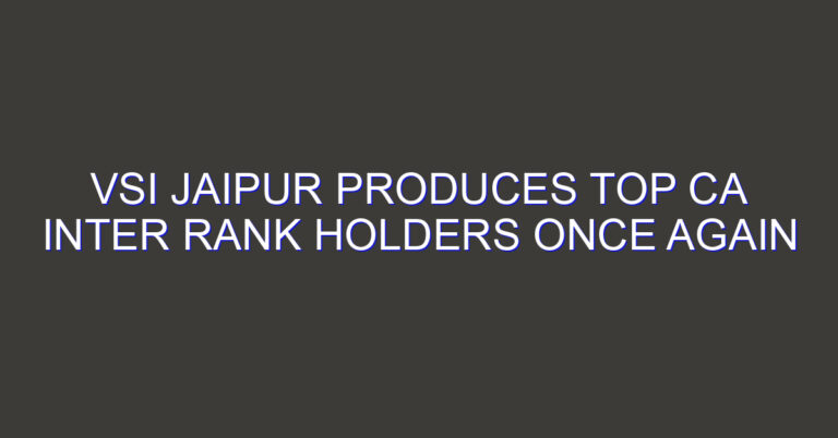 VSI Jaipur Produces Top CA Inter Rank Holders Once Again